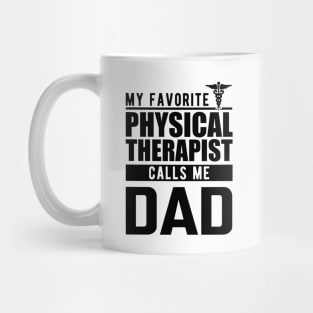 Physical therapist dad - My favorite physical therapist calls me dad Mug